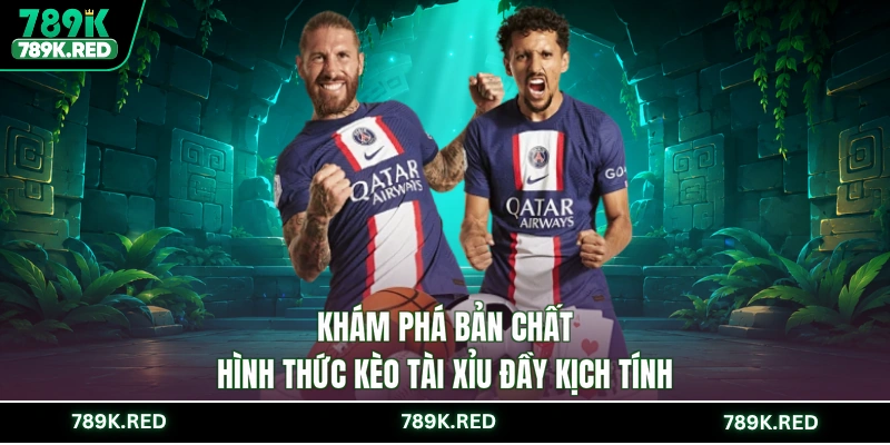 Khám phá bản chất hình thức kèo tài xỉu đầy kịch tính