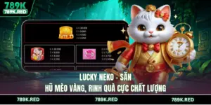 Lucky Neko - Săn Hũ Mèo Vàng, Rinh Quà Cực Chất Lượng