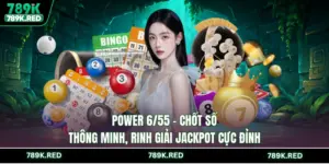 Power 6/55 - Chốt Số Thông Minh, Rinh Giải Jackpot Cực Đỉnh