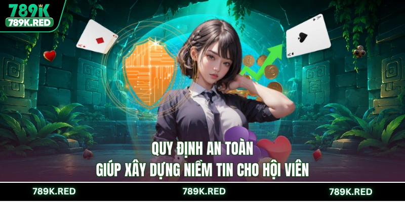 Quy định an toàn giúp xây dựng niềm tin cho hội viên