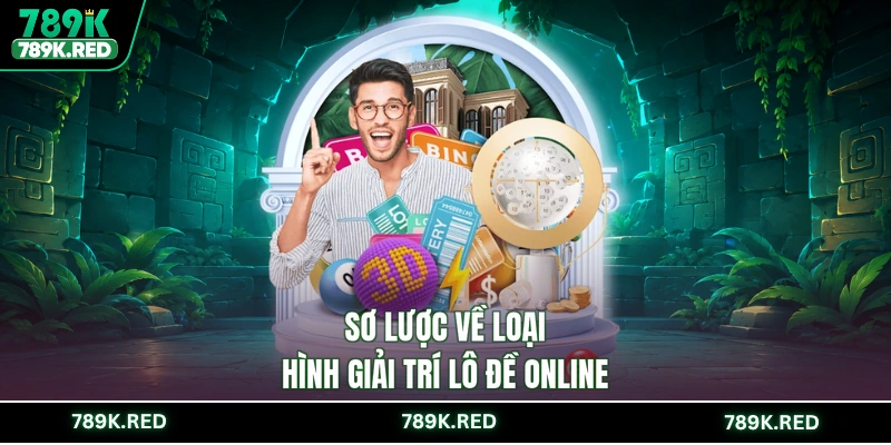 Sơ lược về loại hình giải trí lô đề online